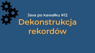 Dekonstrukcja rekordów w Javie [upl. by Marozik]