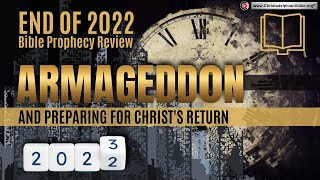 2022 End of year Bible Prophecy Review Armageddon and preparing for Christs return [upl. by Faxun]