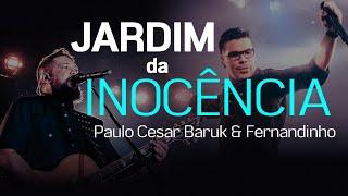 JARDIM DA INOCÊNCIA  Paulo César Baruk e Fernandinho  vídeo paixão de Cristo [upl. by Neelasor]