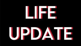 Life Update [upl. by Nidnarb161]