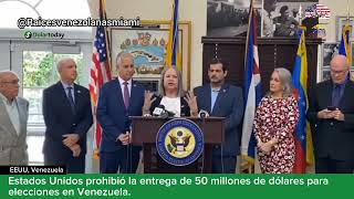 Estados Unidos prohibió la entrega de 50 millones de dólares para elecciones en Venezuela [upl. by Alistair802]