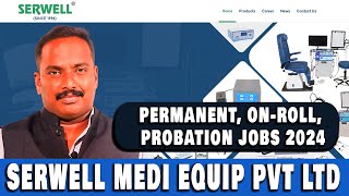 Permanent OnRoll Probation Jobs in tamilnadu 2024  SERWELL MEDI EQUIP PVT LTD  Tamil  VVVSI [upl. by Nesta199]