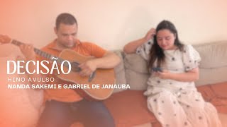 Decisão  HINO AVULSO  Nanda Sakemi e Gabriel de Janaúba [upl. by Nueormahc635]