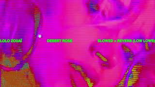 Lolo Zouaï  Desert Rose  Slowed  Reverb low lows [upl. by Eitteb]