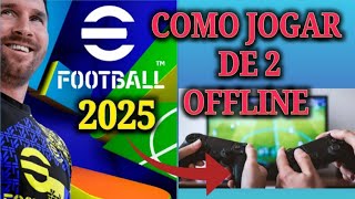 Efootball 2025 como jogar com dois controles offline local com seu amigo [upl. by Pfaff]