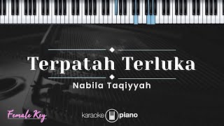 Terpatah Terluka  Nabila Taqiyyah KARAOKE PIANO  FEMALE KEY [upl. by Ailyt]