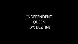 INDEPENDENT QUEEN BY DEZTINI [upl. by Ilysa]