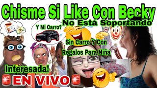 CHISME SI LIKE 2 CON BECKY🙋‍♀️🔴Sin Carro🚗Y Con Regalos Para Niñ😂La Interesada🤑NO ESTA SOPORTANDO [upl. by Dnar]