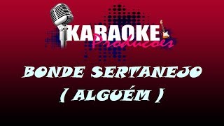 BONDE SERTANEJO  ALGUÉM  KARAOKE [upl. by Eimrej605]