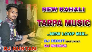 New Kahali 2tarpa music 🎶 dj Rohit matuniya tarpamusiedjremix2025 [upl. by Ethbinium]