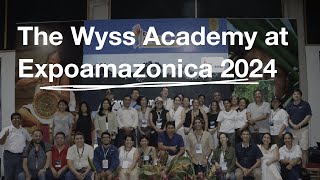 The Wyss Academy at Expoamazonica 2024 [upl. by Austine613]