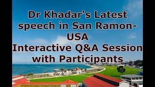 Dr Khadars speech and Interactive QampA with participants at San Ramon USA [upl. by Llerrud465]