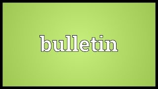 Bulletin Meaning [upl. by Myrtie]