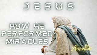 Channeling Jesus  How He Performed Miracles Healing Others [upl. by Vonnie]