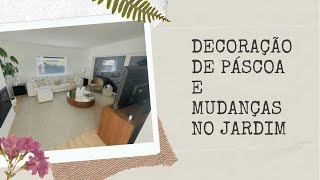 Decoração de Páscoa  Mudanças no Jardim  Tour pelas Áreas Sociais [upl. by Anora]