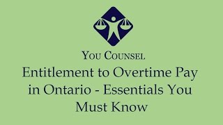 Entitlement to Overtime Pay in Ontario  Essentials You Must Know [upl. by Shig]