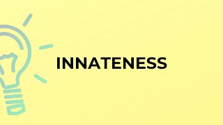 What is the meaning of the word INNATENESS [upl. by Chappelka963]