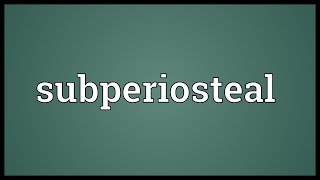 Subperiosteal Meaning [upl. by Annaet]