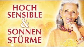 HOCHSENSIBILITÄT amp SONNENSTÜRME ⚡️💥 Viele Tipps für Erwachsene Kinder amp Tiere 😇🙏 [upl. by Aitret]