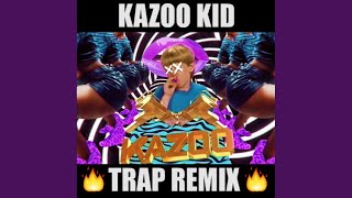 Kazoo Kid Trap Extended Mix [upl. by Anairdna138]