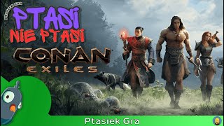 Conan Exiles  Pierwsze spojrzenie  Ptasi czy nie Ptasi [upl. by Yaniv]