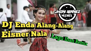 Dj Enda AlangAlang  Eisner Nala  Remix by Jhoni Ibanez Lagu Dayak Iban virall [upl. by Jaehne]