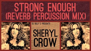 Sheryl Crow  Strong Enough Reverb Percussion Mix [upl. by Olegnad]