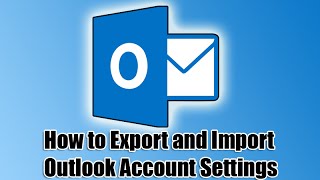 How to Export and Import Outlook Account Settings [upl. by Patterson]