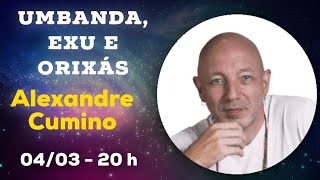 Umbanda Exu e Orixás com Alexandre Cumino [upl. by Beitch]