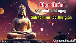 Nhạc Thiền Cho Buổi Sáng Tĩnh Tâm An Lạc  Ngày Mới Tràn Đầy Năng Lượng  P39 I Nguyện Phật Từ Tâm [upl. by Nnyliak147]