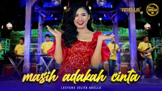 MASIH ADAKAH CINTA  Lusyana Jelita Adella  OM ADELLA [upl. by Adnawed882]