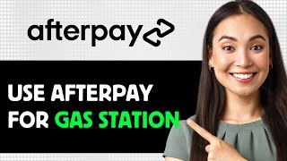 How To Use Afterpay For Gas Station 2024 Step By Step Guide [upl. by Kessia]