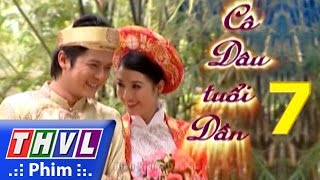 THVL  Cô dâu tuổi dần  Tập 7 [upl. by Iver795]