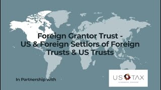 Foreign Grantor Trusts  US amp Foreign Settlors of Foreign Trusts amp US Trusts [upl. by Ahsirtap]