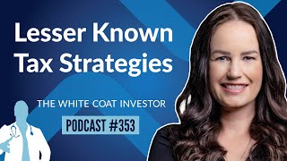 Lesser Known Tax Strategies  WCI Podcast 353 [upl. by Yroj]