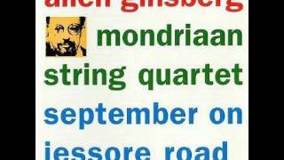 Allen GinsbergMondriaan String Quartet  September On Jessore Road [upl. by Jairia]