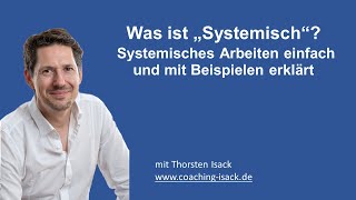 Was ist Systemisch Systemische Beratung  Therapie  Coaching Einfach und mit Beispielen erklärt [upl. by Leasa930]