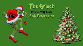 Grinch Official Trap Remix  Youre A Mean One Mr Grinch Body Percussion [upl. by Andree]