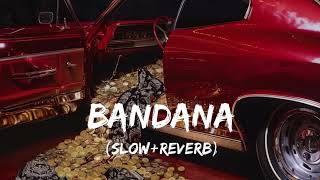 Bandana SlowReverb [upl. by Braden]