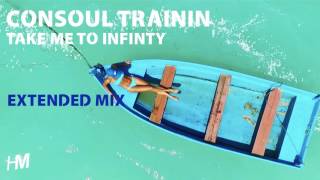 Consoul Trainin  Take Me To Infinity Extended Mix [upl. by Asirehc]