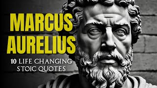 10 Life Changing Quotes by Marcus Aurelius Stoic Philosopher [upl. by Swihart]