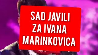 SAD JAVILI ZA IVANA MARINKOVICA TOTALNI ŠOK [upl. by Lilaj856]