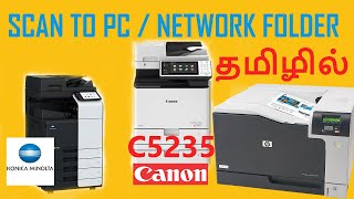 SCAN TO PC  NETWORK FOLDER IN ALL PRINTER  CANON IRADV C5235  KONICA HP In Tamil [upl. by Nerraw681]