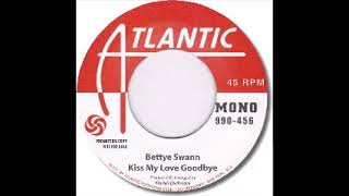 Bettye Swann Kiss My Love Goodbye [upl. by Retsek712]