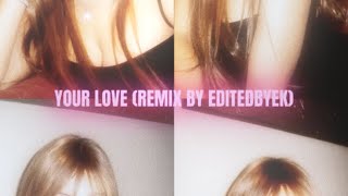 your love remix by editedbyek [upl. by Stephens773]