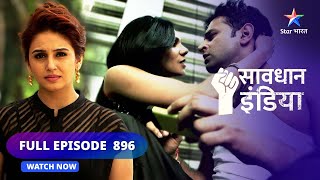 FULL EPISODE 896  Blackmail dhokhadhadi aur saazish  सावधान इंडिया  Savdhaan India [upl. by Soraya786]