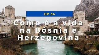 Como viver na Bósnia e Herzegovina  Ep34 com Iara Rodrigues [upl. by Wallis]