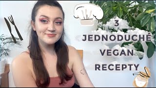 3 JEDNODUCHÉ VEGAN RECEPTY [upl. by Enneiluj904]