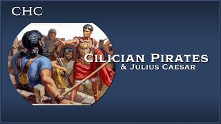 Cilician Pirates Meet Julius Caesar  CHC [upl. by Ottie]