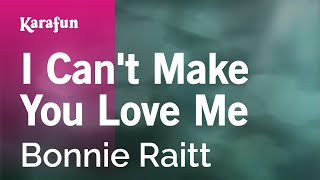 I Cant Make You Love Me  Bonnie Raitt  Karaoke Version  KaraFun [upl. by Alcus]